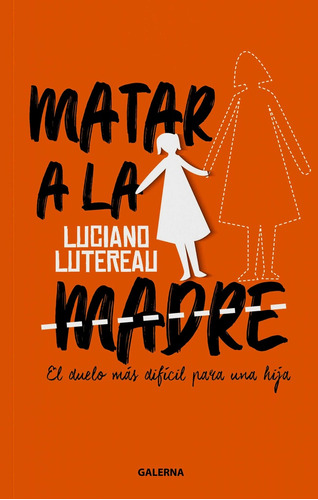 Matar A La Madre - El Duelo Mas Dificil Para Una Hija - Lute