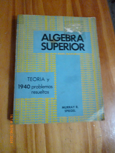 Algebra Superio. Teorìa Y 1940 Problemas Resueltos, Spiegel