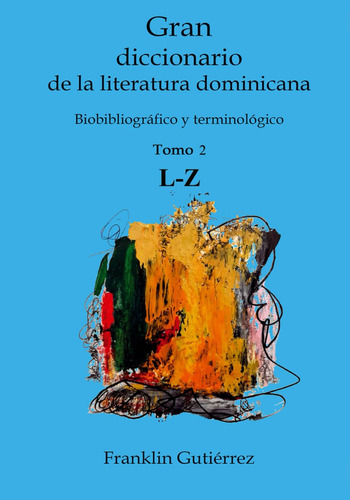 Libro : Gran Diccionario De La Literatura Dominicana (tomo.