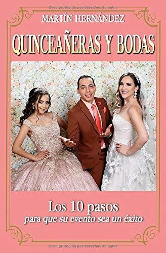 Quinceañeras Y Bodas: Los 10 Pasos Para Que Su Evento Sea U