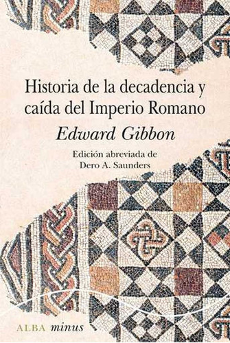 Historia De La Decadencia Y Caida Del Imperio Romano - Alba