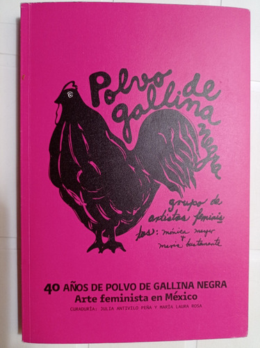 40 Años De Polvo De Gallina Negra Arte Feminista En México 