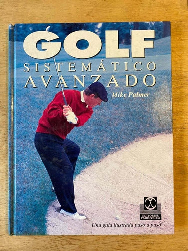 Golf Sistematico Avanzado. Una Guia Ilustrada- Palmer