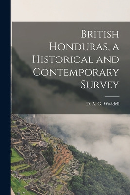 Libro British Honduras, A Historical And Contemporary Sur...