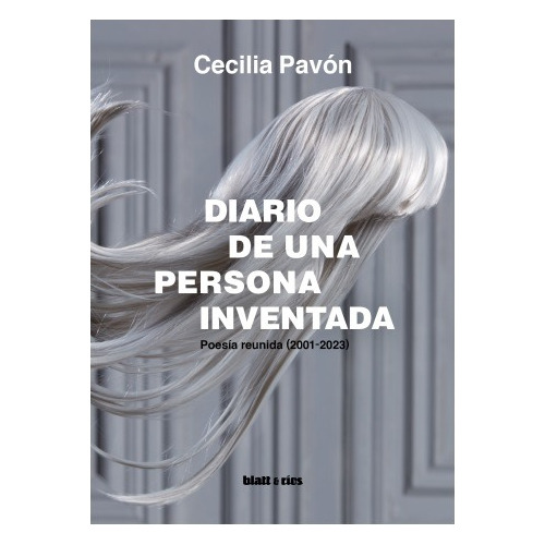 Diario De Una Persona Inventada. Cecilia Pavon. Blatt Y Rios