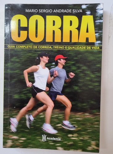 Livro Corra!: Guia Completo De Corrida, Treino E Qualidade De Vida - Mario Sergio Andrade Silva [2009]