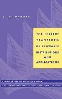 The Hilbert Transform Of Schwartz Distributions And Appli...