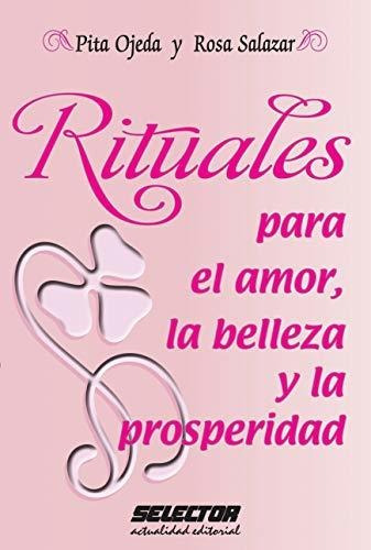 Rituales Para El Amor La Belleza Y La Prosperidad