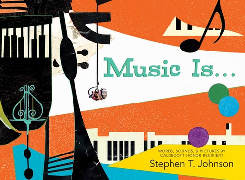 Music Is . . ., De Johnson, Stephen T.. Editorial Paula Wiseman Books, Tapa Dura En Inglés