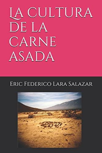 Libro: La Cultura De La Carne Asada (spanish Edition)