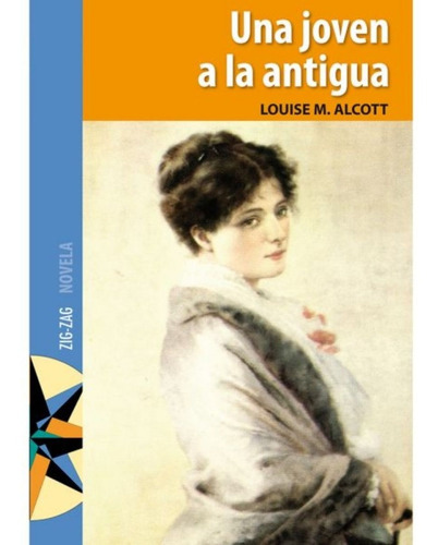 Una Joven A La Antigua, De Luise M. Alcott. Editorial Zig-zag, Tapa Blanda En Español
