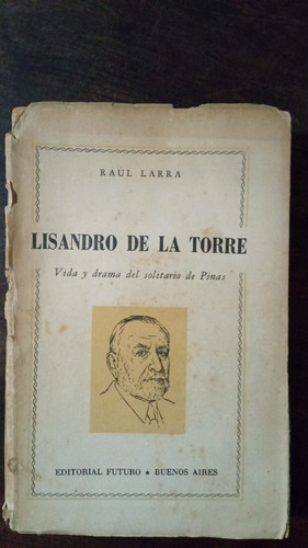Lisandro De La Torre - Raúl Larra - Futuro