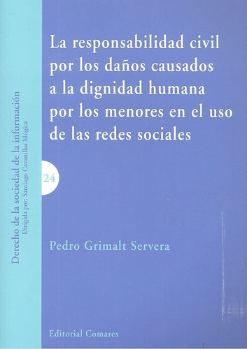 La responsabilidad civil por los daños causados a la dignidad humana por los menores en el uso..., de Grimalt Servera, Pedro. Editorial Editorial Comares, tapa blanda en español