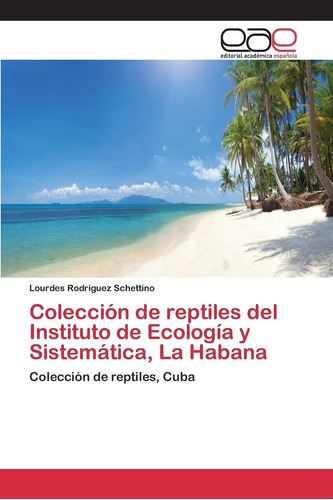 Libro: Colección De Reptiles Del Instituto De Ecología Y Sis