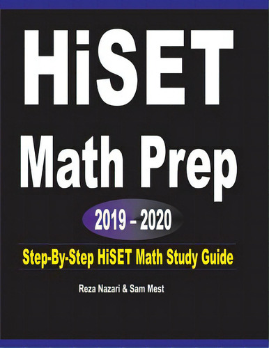 Hiset Math Prep 2019 - 2020: Step-by-step Hiset Math Study Guide, De Nazari, Reza. Editorial Effortless Math Education, Tapa Blanda En Inglés