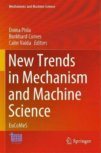 New Trends In Mechanism And Machine Science : Eucomes, De Doina Pisla. Editorial Springer, Tapa Blanda En Inglés