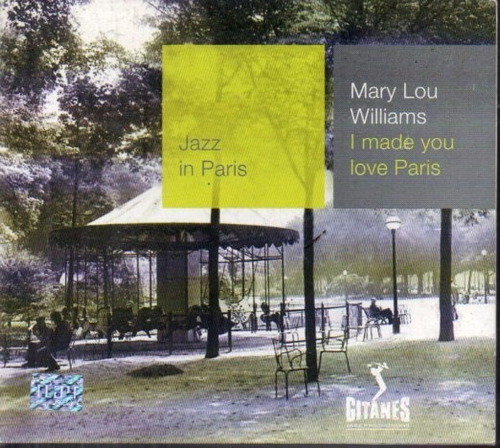 Mary Lou Williams I Made You Love Paris - Cd Jazz In Paris