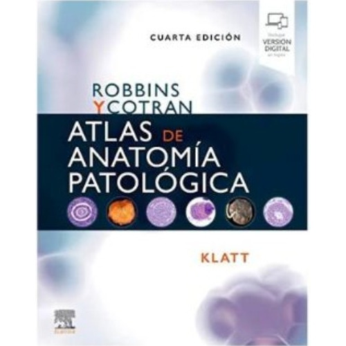 Robbins Y Cotran Atlas De Anatomía Patológica. Klatt. 