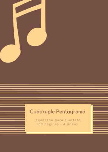 Cuadruple Pentagrama: Cuaderno Para Cuarteto 100 Paginas 4 L