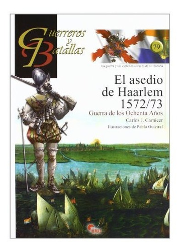 Asedio De Haarlem 1572-1573, El (guerreros Y Batallas)