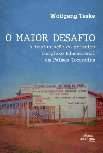 O Maior Desafio, De Wolfgang Teske. Editorial Dialética, Tapa Blanda En Portugués, 2022