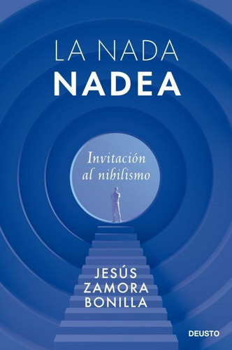 La Nada Nadea, De Jesus Zamora Bonilla. Editorial Deusto, Tapa Blanda En Español, 2023