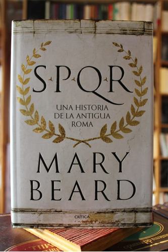 Spqr. Una Historia De La Antigua Roma - Mary Beard