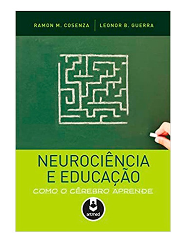 Neurociência E Educação: Como O Cérebro Aprende