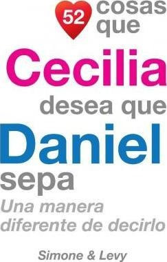 52 Cosas Que Cecilia Desea Que Daniel Sepa : Una Manera Dife