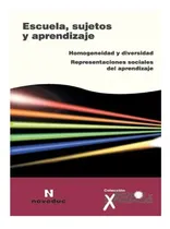 Comprar La Escuela Sujetos Y Aprendizaje Garate, Horn Y Otros (ne), De Garate. Editorial Novedades Educativas, Tapa Blanda En Español, 2018