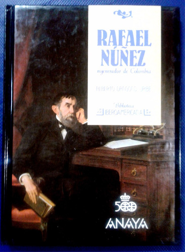Rafael Núñez, Regenerador De Colombia