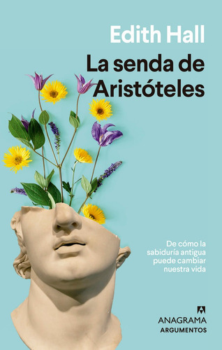 La Senda De Aristoteles, De Hall, Edith. Editorial Anagrama, Tapa Blanda En Español
