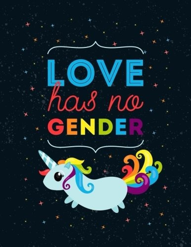 Love Has No Gender (journal, Diary, Notebook For Unicorn Lov
