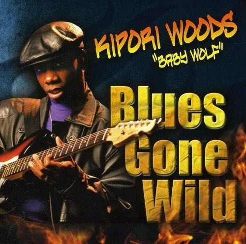 Cd Blues Gone Wild - Kipori Woods