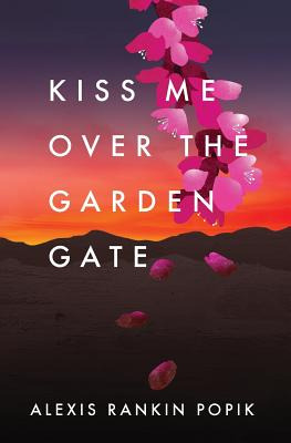Libro Kiss Me Over The Garden Gate - Popik, Alexis Rankin