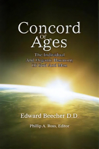 Concord Of Ages: The Individual And Organic Harmony Of God And Man, De Ross, Phillip A.. Editorial Createspace, Tapa Blanda En Inglés