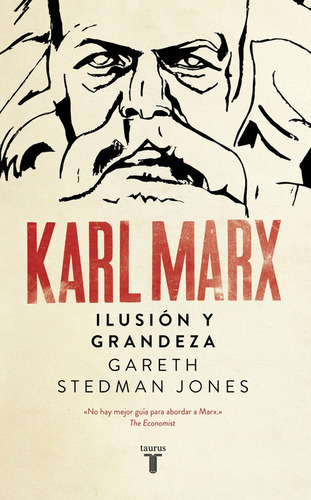 Karl Marx: Ilusión y grandeza, de Marx, Karl. Serie Taurus Editorial Taurus, tapa blanda en español, 2018