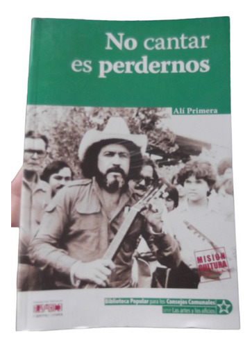 No Cantar Es Perdernos Ali Primera Cancionero Letras (Usado)