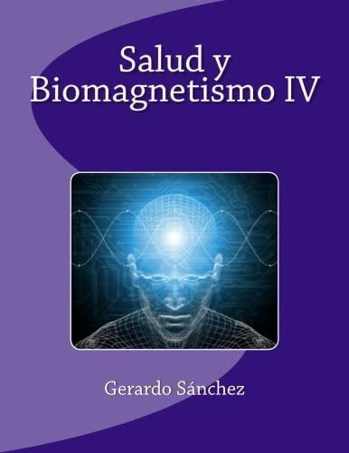 Libro: Salud Y Biomagnetismo Iv (edición En Español)