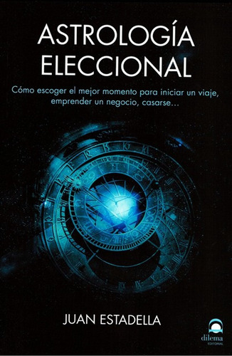 Astrologia Eleccional - Juan Estadella - Libro + Envio Dia