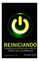 Comprar Reiniciando: Vencer La Depresion Con El Poder De La Kabbala