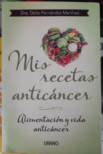 Mis Recetas Anticáncer. Dra. Odile Fernandez Martinez