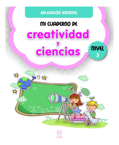 Mi Cuaderno De Creatividad Y Ciencias Nivel 3 - Aa.vv