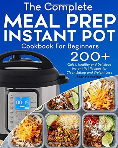 Meal Prep Instant Pot Cookbook 200+ Quick, Healthy And Delic