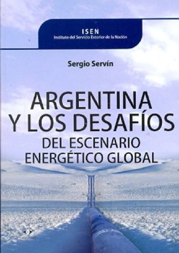 Libro - Argentina Y Los Desafios: Del Escenario Energetico 