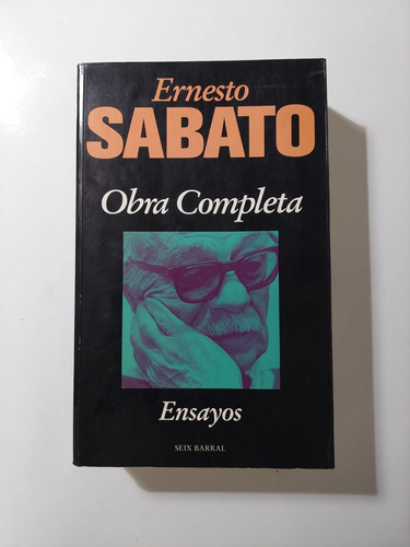 Ernesto Sábato Obra Completa Ensayos. Seix Barral