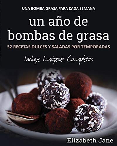 Un Ano De Bombas De Grasa: 52 Recetas Dulces Y Saladas Por T