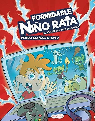 Formidable Niño Rata. El Ataque Del Trol Fantasma (harperkid