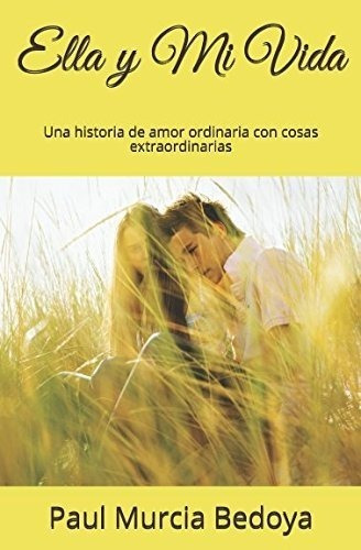 Ella Y Mi Vida: Una Historia De Amor Ordinaria Con Cosas Ext