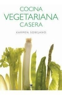 Cocina Vegetariana Casera - Sobejano Martínez, Karmen